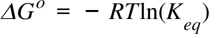 begin mathsize 48px style capital delta G to the power of o space equals space minus space R T ln left parenthesis K subscript e q end subscript right parenthesis space end style