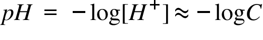 begin mathsize 48px style p H space equals space minus log left square bracket H to the power of plus right square bracket almost equal to negative log C end style